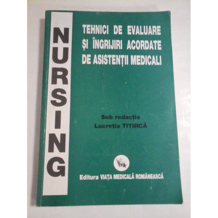 NURSING-TEHNICI DE EVALUARE SI INGRIJIRI ACORDATE DE ASISTENTII MEDICALI - LUCRETIA TITIRCA